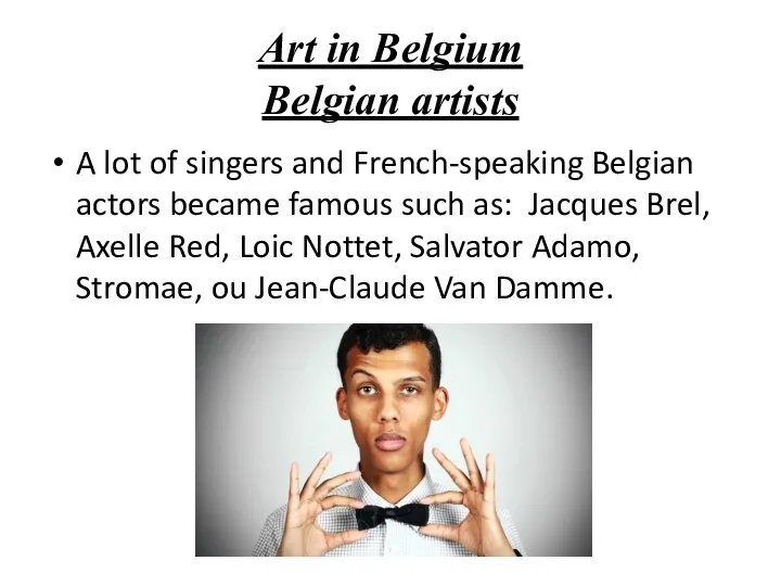Art in Belgium Belgian artists A lot of singers and French-speaking Belgian