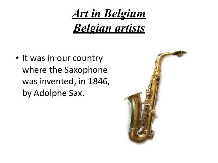 It was in our country where the Saxophone was invented, in 1846,