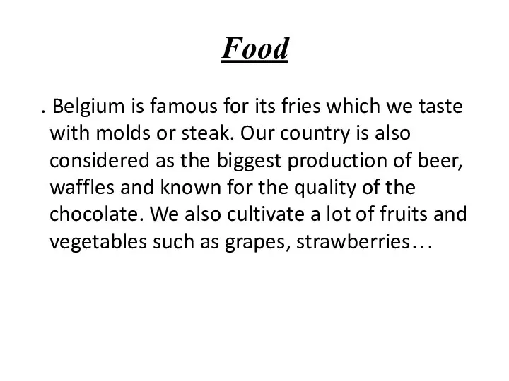 Food . Belgium is famous for its fries which we taste with