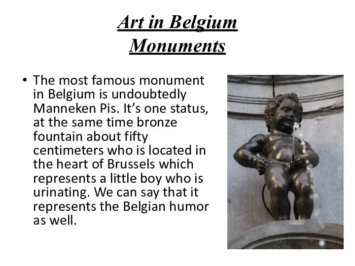 Art in Belgium Monuments The most famous monument in Belgium is undoubtedly