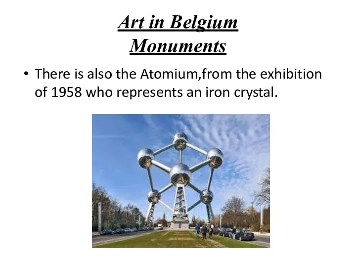 Art in Belgium Monuments There is also the Atomium,from the exhibition of