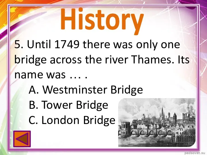History 5. Until 1749 there was only one bridge across the river