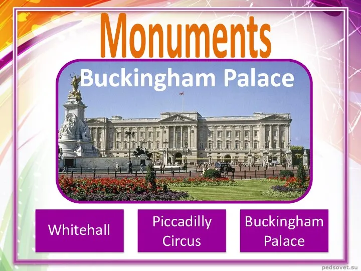 Monuments Buckingham Palace Piccadilly Circus Buckingham Palace Whitehall