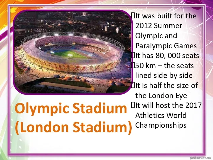 Olympic Stadium (London Stadium) It was built for the 2012 Summer Olympic