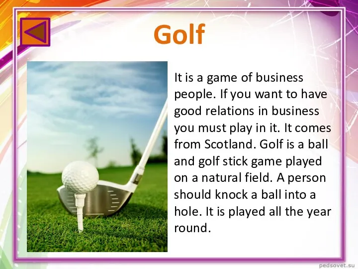 Golf It is a game of business people. If you want to
