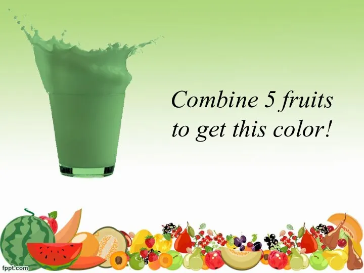 Combine 5 fruits to get this color!