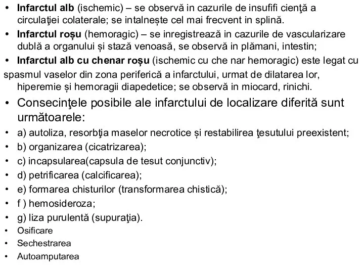 Infarctul alb (ischemic) – se observă in cazurile de insufifi cienţă a