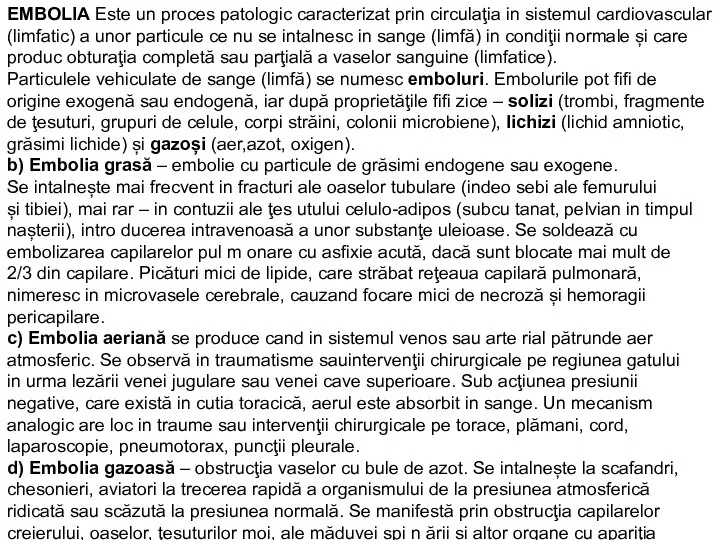 EMBOLIA Este un proces patologic caracterizat prin circulaţia in sistemul cardiovascular (limfatic)