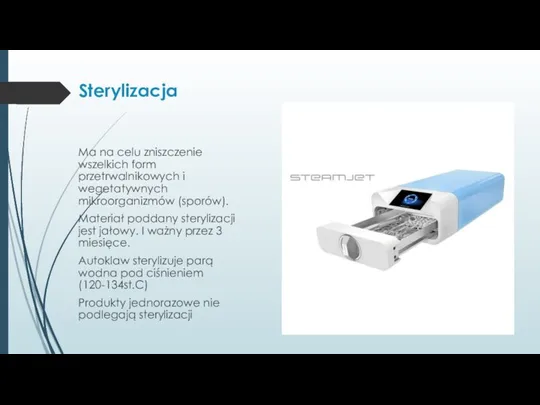 Sterylizacja Ma na celu zniszczenie wszelkich form przetrwalnikowych i wegetatywnych mikroorganizmów (sporów).