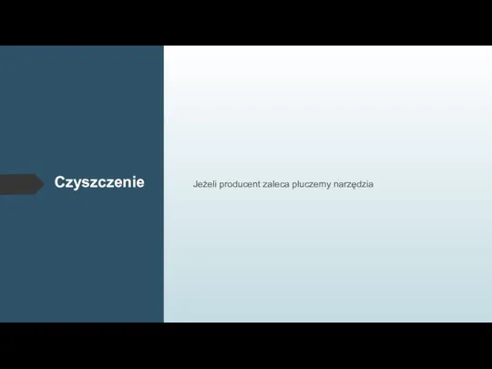 Czyszczenie Jeżeli producent zaleca płuczemy narzędzia