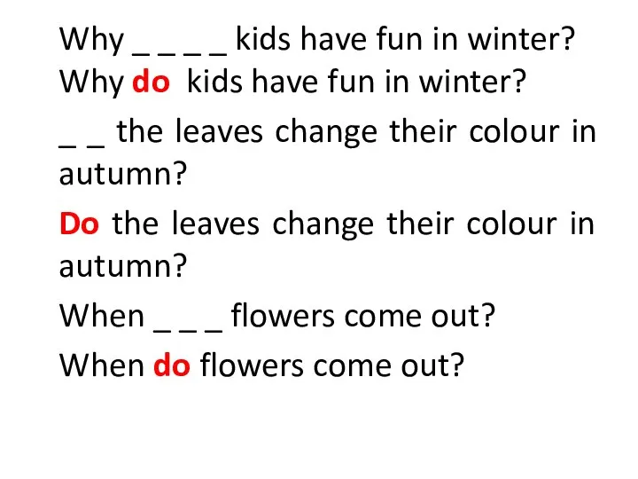 Why _ _ _ _ kids have fun in winter? Why do