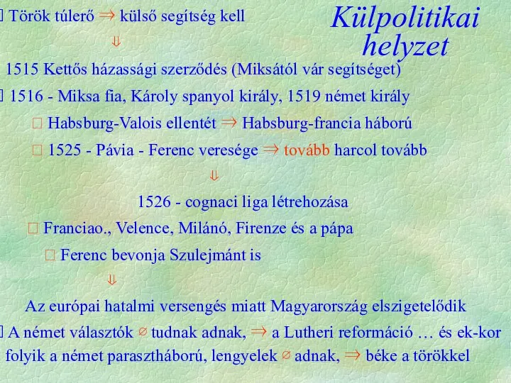 Török túlerő ⇒ külső segítség kell ⇓ 1515 Kettős házassági szerződés (Miksától