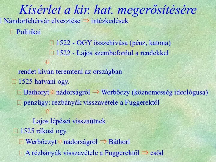 Nándorfehérvár elvesztése ⇒ intézkedések ? Politikai ? 1522 - OGY összehívása (pénz,