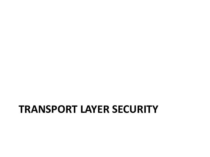 TRANSPORT LAYER SECURITY