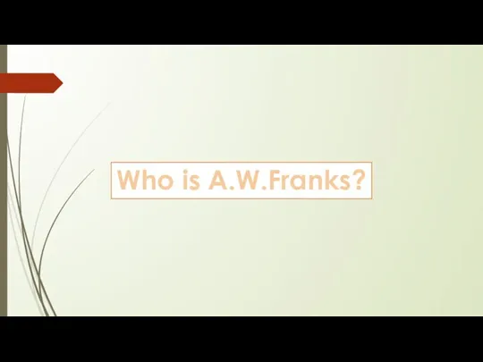 Who is A.W.Franks?