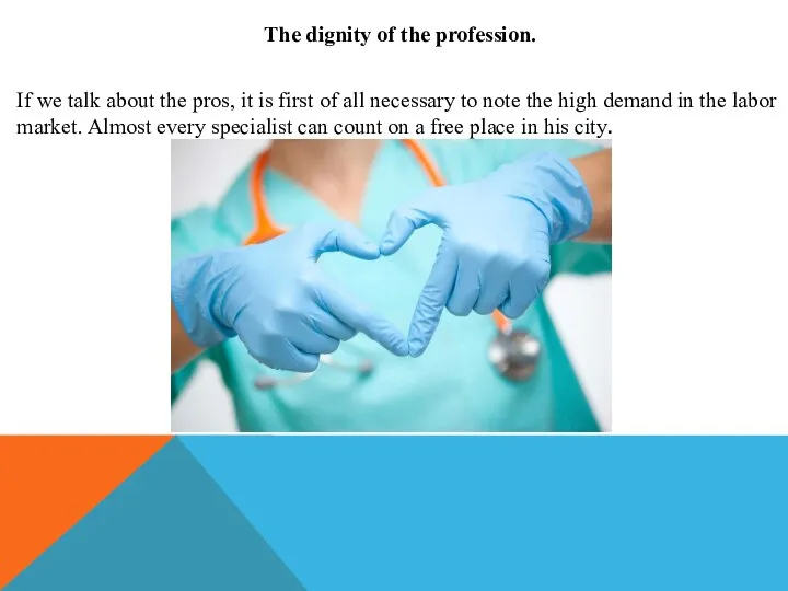 The dignity of the profession. If we talk about the pros, it