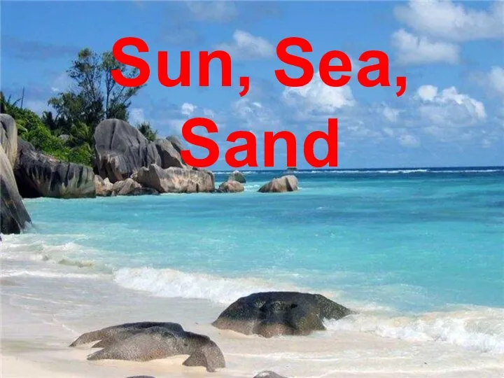 Sun, Sea, Sand