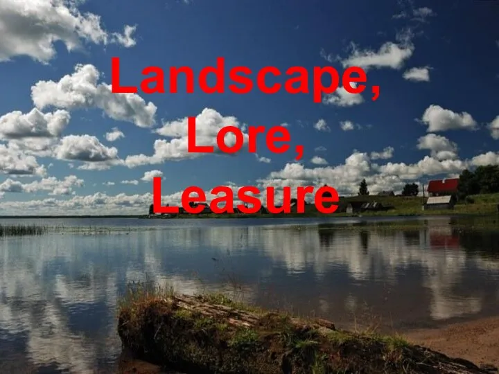 Landscape, Lore, Leasure