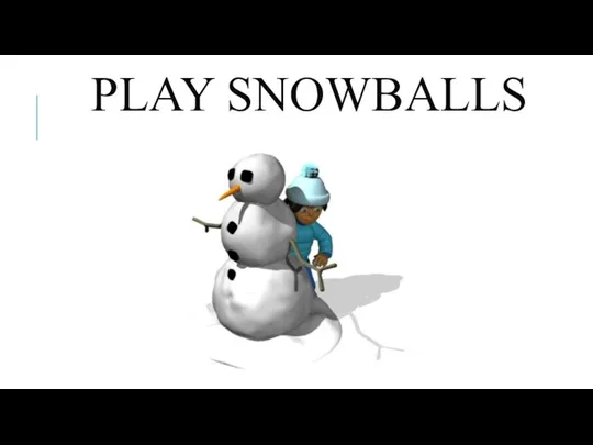 PLAY SNOWBALLS