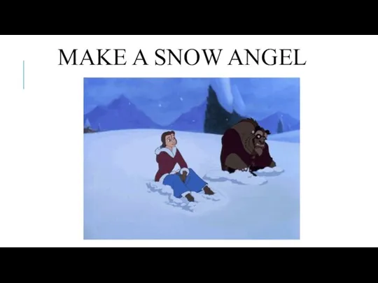 MAKE A SNOW ANGEL