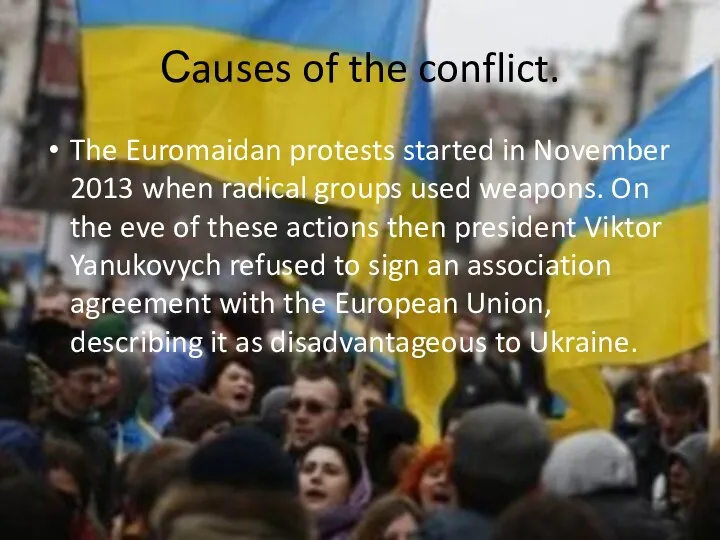 Сauses of the conflict. The Euromaidan protests started in November 2013 when