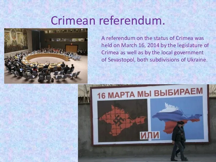 Crimean referendum. A referendum on the status of Crimea was held on