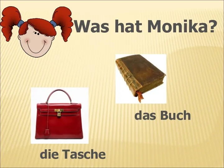 Was hat Monika? die Tasche das Buch