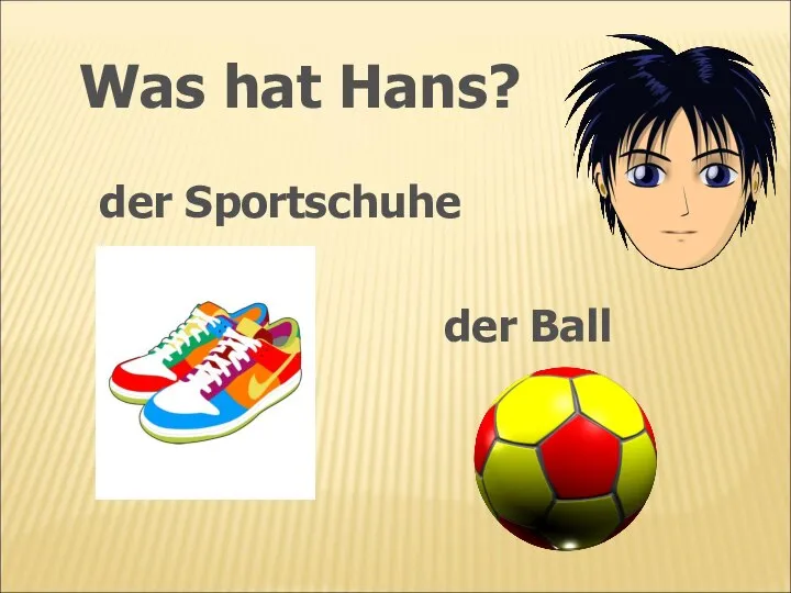 Was hat Hans? der Ball der Sportschuhe