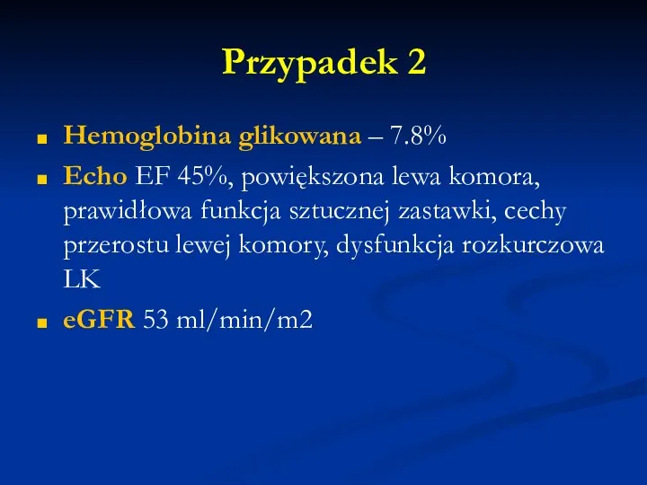 Przypadek 2 Hemoglobina glikowana – 7.8% Echo EF 45%, powiększona lewa komora,