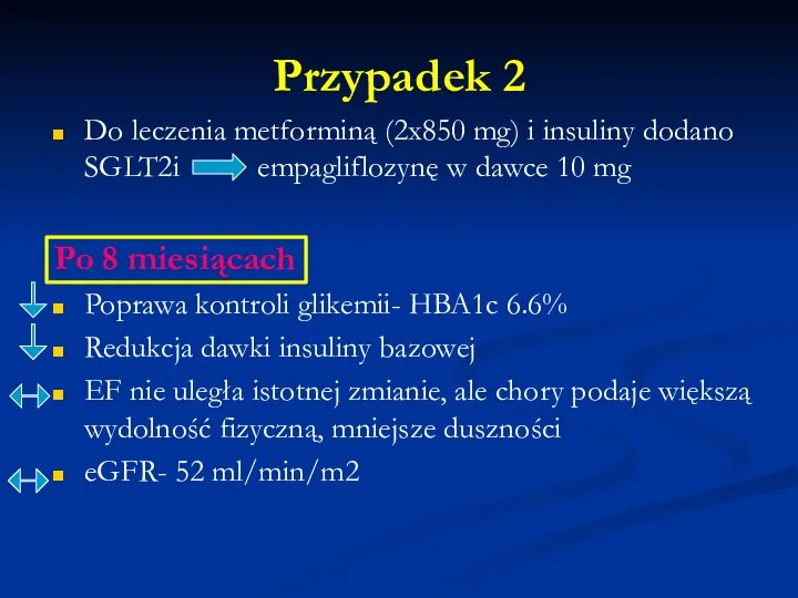 Przypadek 2 Do leczenia metforminą (2x850 mg) i insuliny dodano SGLT2i empagliflozynę