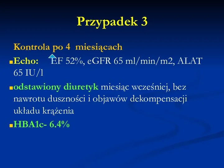 Przypadek 3 Kontrola po 4 miesiącach Echo: EF 52%, eGFR 65 ml/min/m2,