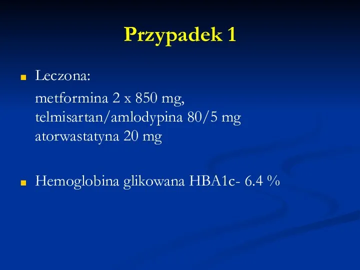 Przypadek 1 Leczona: metformina 2 x 850 mg, telmisartan/amlodypina 80/5 mg atorwastatyna