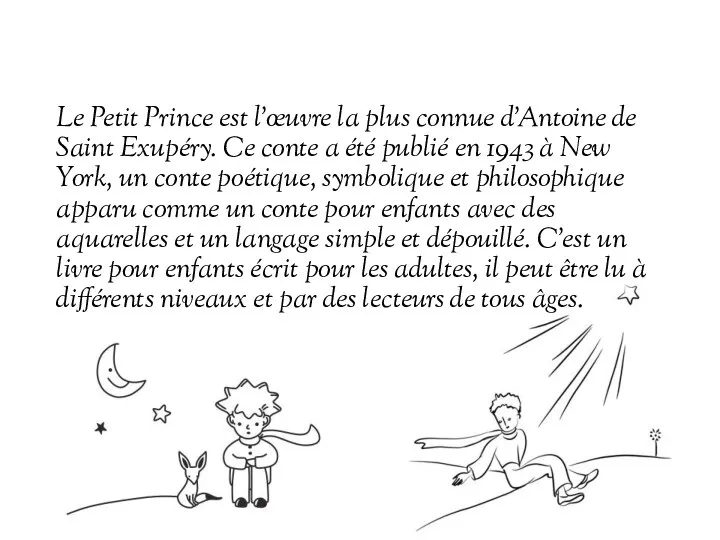 Le Petit Prince est l’œuvre la plus connue d’Antoine de Saint Exupéry.