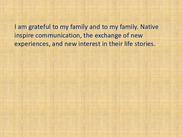 I am grateful to my family and to my family. Native inspire