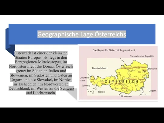 Geographische Lage Österreichs Österreich ist einer der kleinsten Staaten Europas. Es liegt