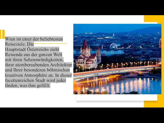 Wien ist einer der beliebtesten Reiseziele. Die Hauptstadt Österreichs zieht Reisende aus