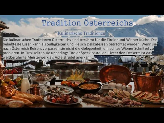 Tradition Österreichs Kulinarische Traditionen Die kulinarischen Traditionen Österreichs sind berühmt für die