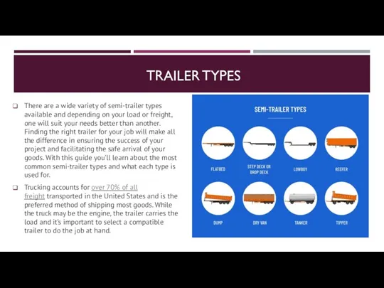 TRAILER TYPES There are a wide variety of semi-trailer types available and