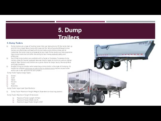 5. Dump Trailers Dump trailers are a type of hauling trailer that