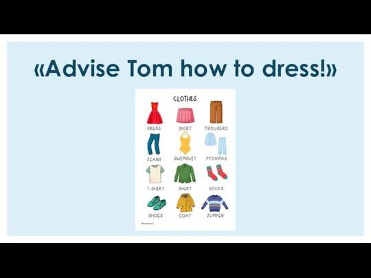 «Advise Tom how to dress!»