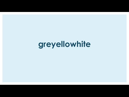 greyellowhite