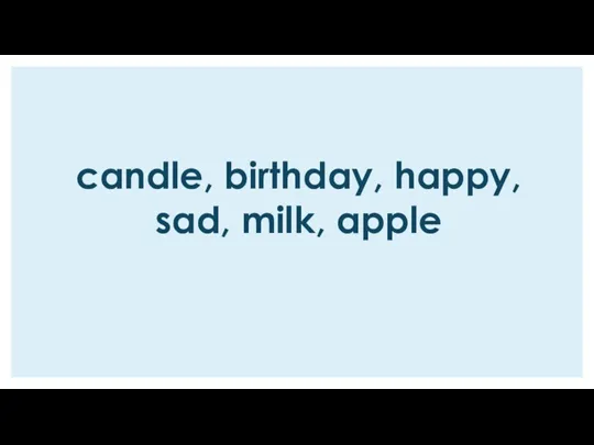 сandle, birthday, happy, sad, milk, apple