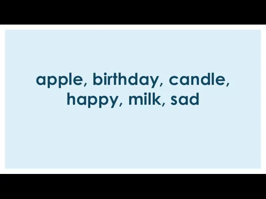 apple, birthday, сandle, happy, milk, sad