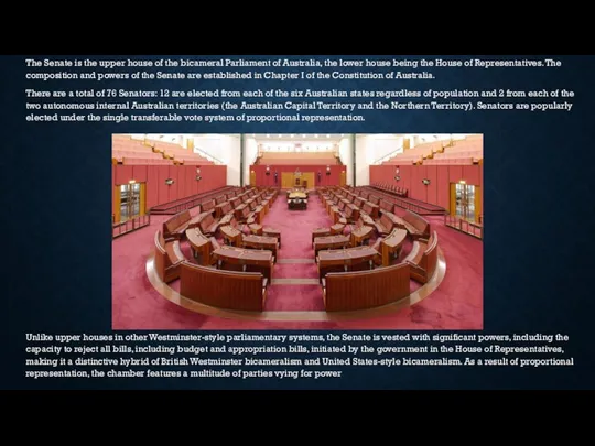 The Senate is the upper house of the bicameral Parliament of Australia,