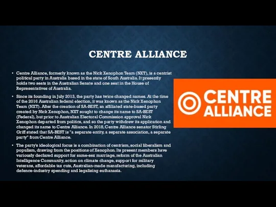 CENTRE ALLIANCE Centre Alliance, formerly known as the Nick Xenophon Team (NXT),