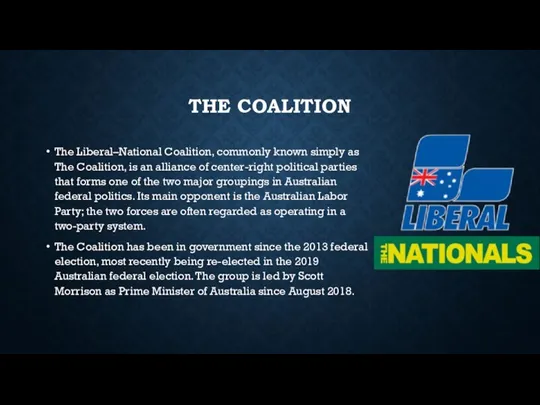 THE COALITION The Liberal–National Coalition, commonly known simply as The Coalition, is