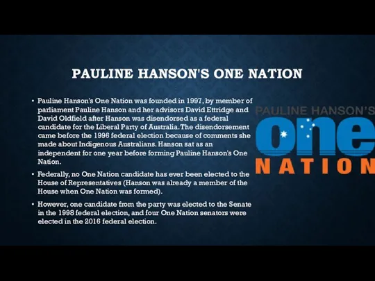 PAULINE HANSON'S ONE NATION Pauline Hanson's One Nation was founded in 1997,