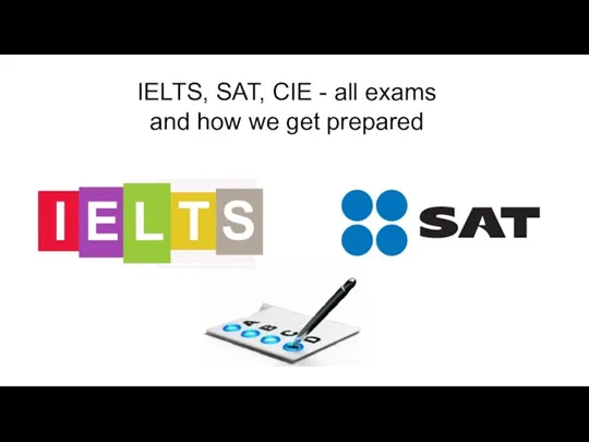 IELTS, SAT, CIE - all exams and how we get prepared