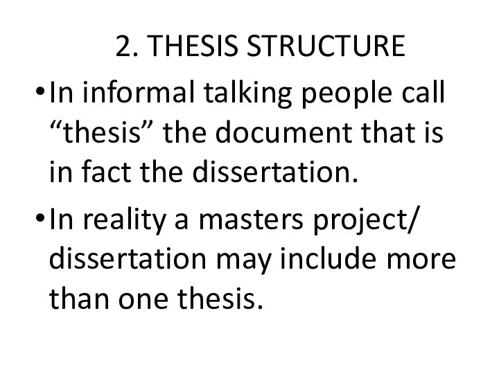 2. THESIS STRUCTURE In informal talking people call “thesis” the document that