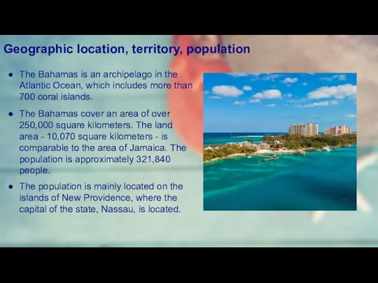 1. Geographic location, territory, population The Bahamas is an archipelago in the